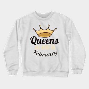 Queens are born in february Crewneck Sweatshirt